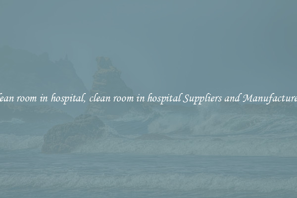 clean room in hospital, clean room in hospital Suppliers and Manufacturers