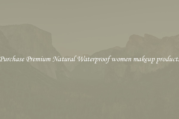 Purchase Premium Natural Waterproof women makeup products