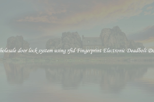 Wholesale door lock system using rfid Fingerprint Electronic Deadbolt Door 