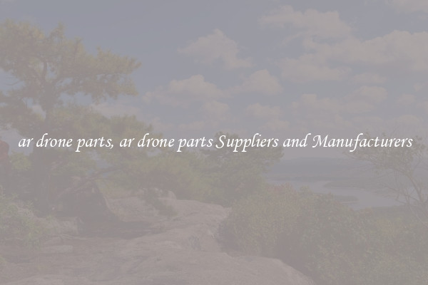 ar drone parts, ar drone parts Suppliers and Manufacturers