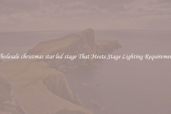 Wholesale christmas star led stage That Meets Stage Lighting Requirements