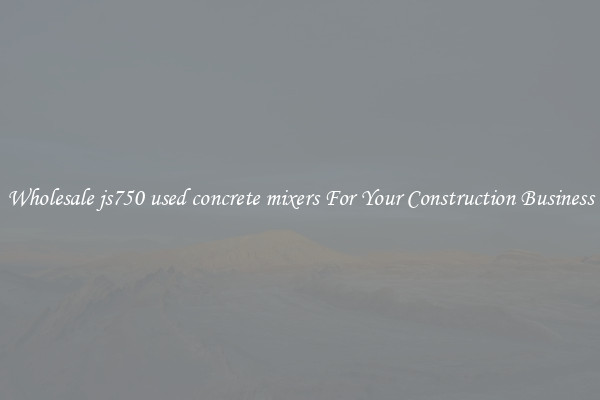 Wholesale js750 used concrete mixers For Your Construction Business