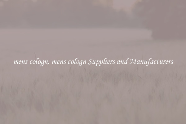 mens cologn, mens cologn Suppliers and Manufacturers