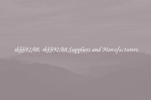 skkh92/08, skkh92/08 Suppliers and Manufacturers