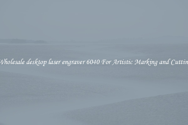 Wholesale desktop laser engraver 6040 For Artistic Marking and Cutting