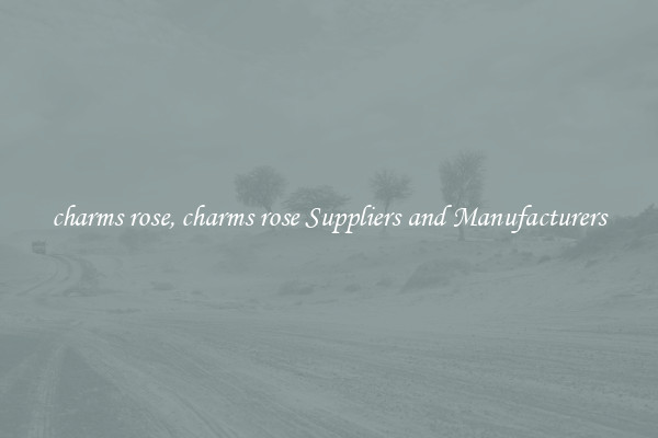 charms rose, charms rose Suppliers and Manufacturers