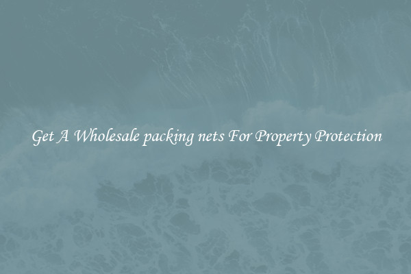 Get A Wholesale packing nets For Property Protection