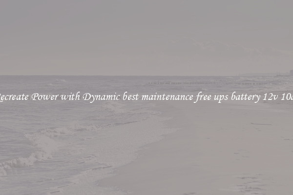 Recreate Power with Dynamic best maintenance free ups battery 12v 10ah