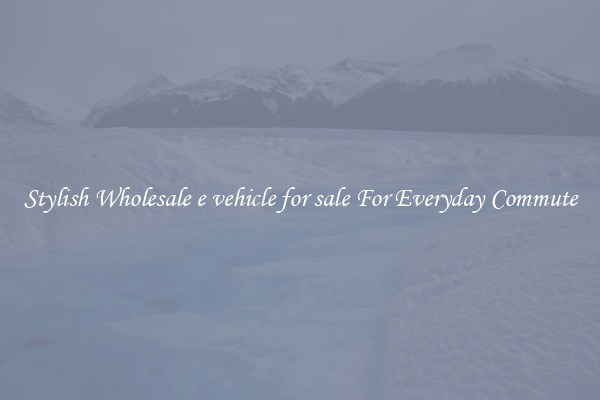 Stylish Wholesale e vehicle for sale For Everyday Commute