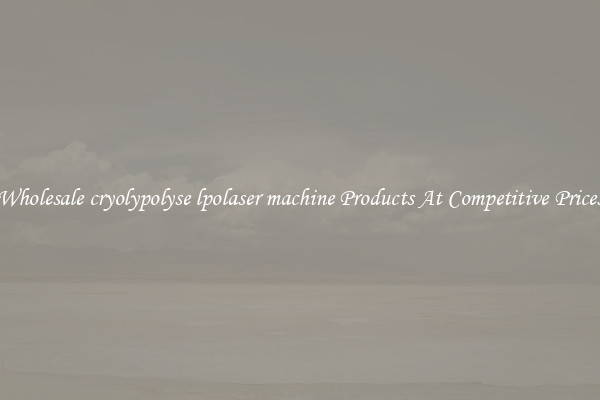 Wholesale cryolypolyse lpolaser machine Products At Competitive Prices