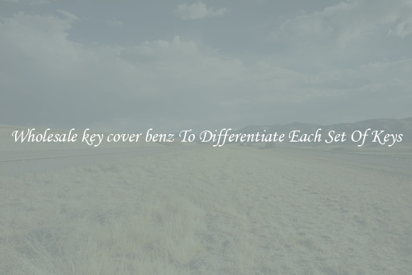 Wholesale key cover benz To Differentiate Each Set Of Keys