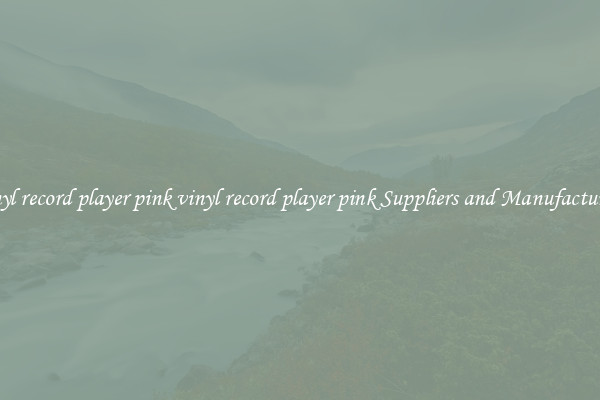 vinyl record player pink vinyl record player pink Suppliers and Manufacturers