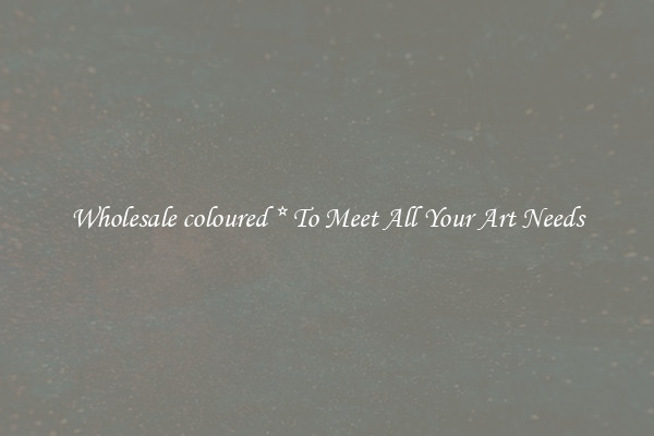 Wholesale coloured * To Meet All Your Art Needs
