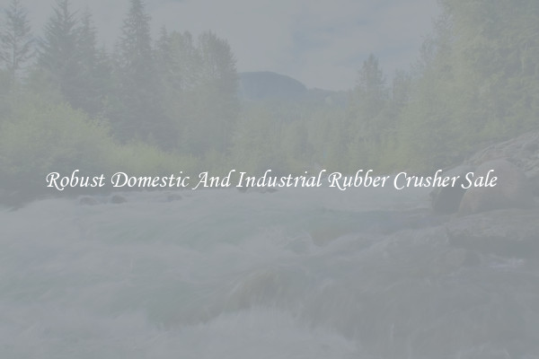 Robust Domestic And Industrial Rubber Crusher Sale