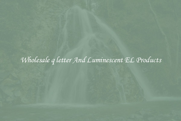 Wholesale q letter And Luminescent EL Products