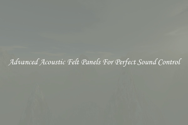 Advanced Acoustic Felt Panels For Perfect Sound Control