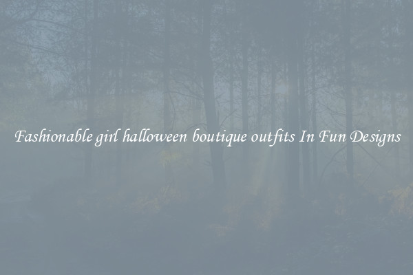Fashionable girl halloween boutique outfits In Fun Designs
