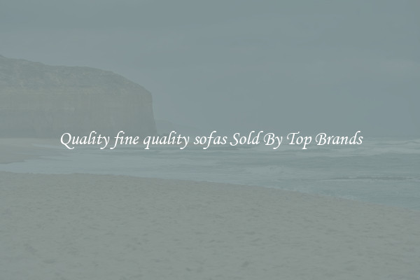 Quality fine quality sofas Sold By Top Brands