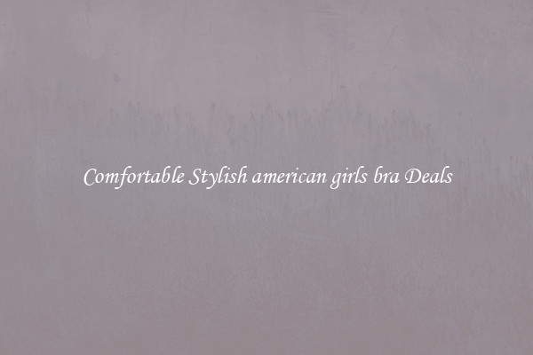 Comfortable Stylish american girls bra Deals