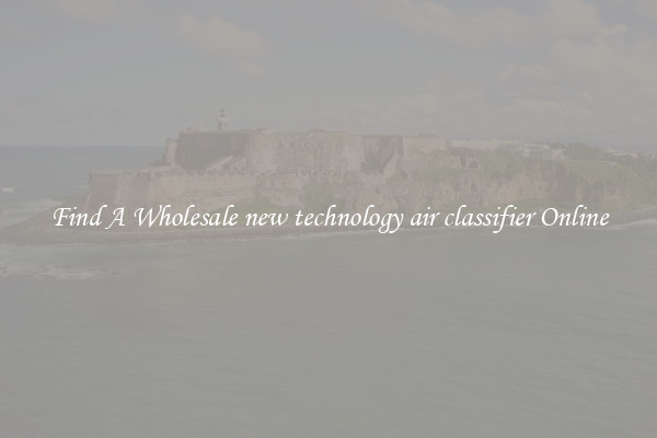 Find A Wholesale new technology air classifier Online