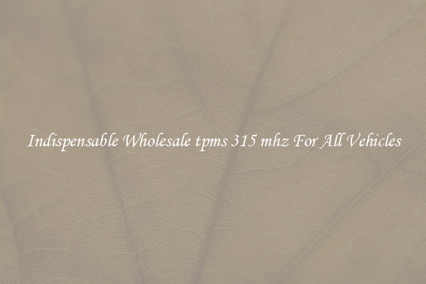 Indispensable Wholesale tpms 315 mhz For All Vehicles
