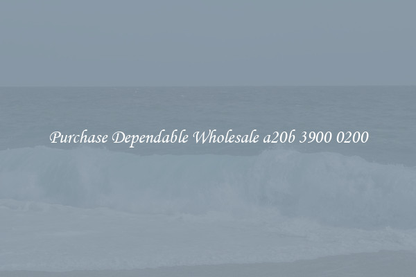Purchase Dependable Wholesale a20b 3900 0200