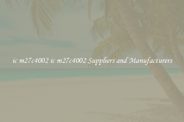 ic m27c4002 ic m27c4002 Suppliers and Manufacturers