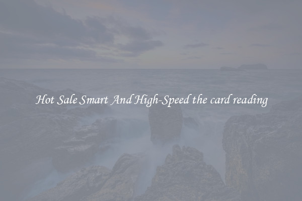 Hot Sale Smart And High-Speed the card reading