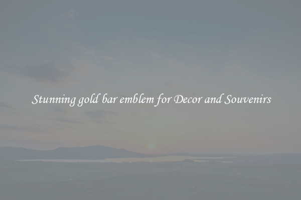 Stunning gold bar emblem for Decor and Souvenirs