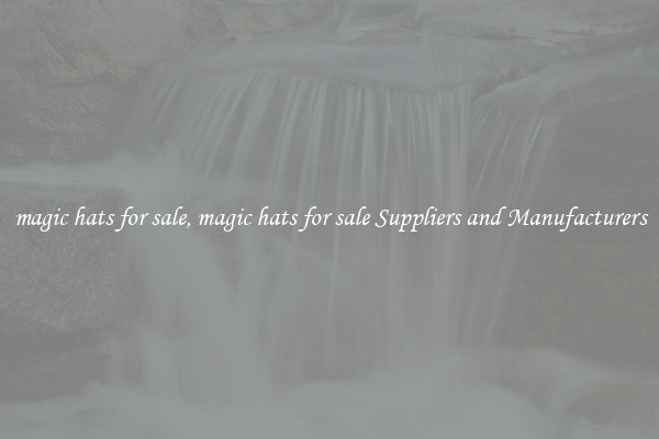 magic hats for sale, magic hats for sale Suppliers and Manufacturers