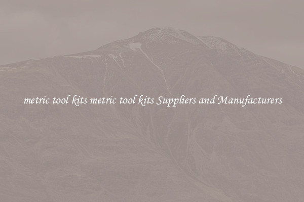 metric tool kits metric tool kits Suppliers and Manufacturers