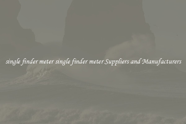 single finder meter single finder meter Suppliers and Manufacturers