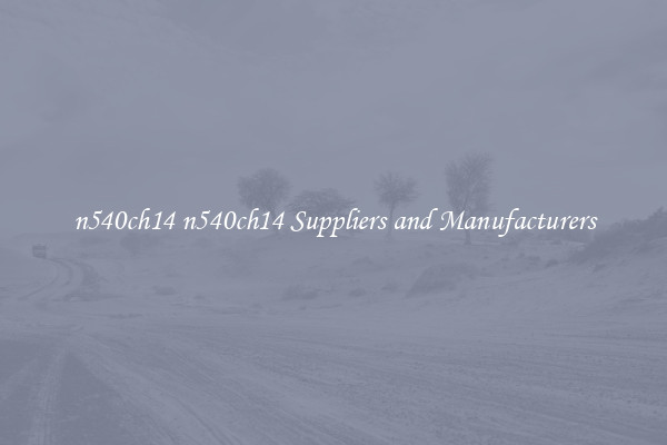 n540ch14 n540ch14 Suppliers and Manufacturers