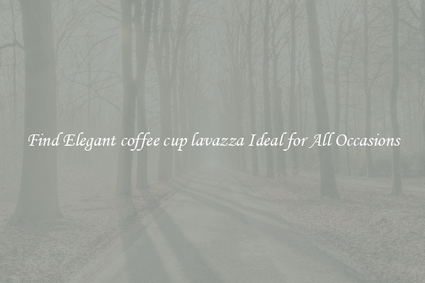 Find Elegant coffee cup lavazza Ideal for All Occasions