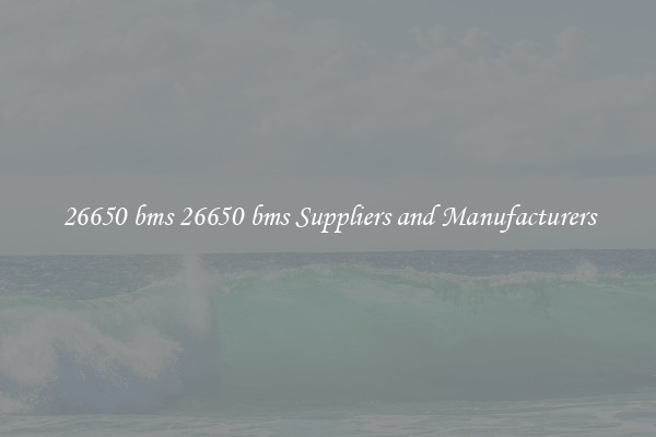 26650 bms 26650 bms Suppliers and Manufacturers