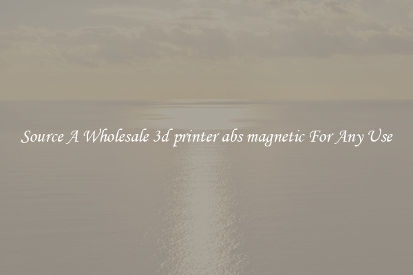 Source A Wholesale 3d printer abs magnetic For Any Use