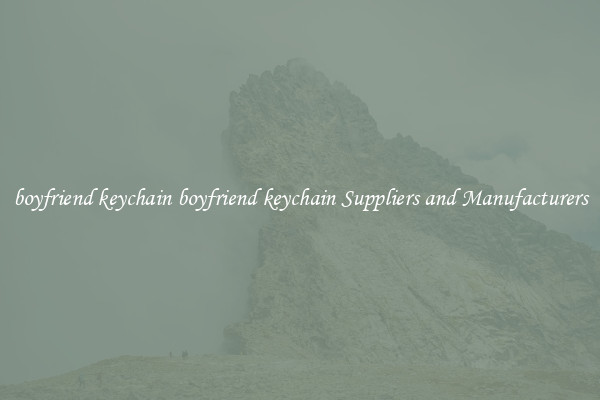 boyfriend keychain boyfriend keychain Suppliers and Manufacturers