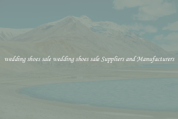 wedding shoes sale wedding shoes sale Suppliers and Manufacturers