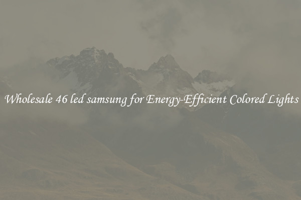 Wholesale 46 led samsung for Energy-Efficient Colored Lights