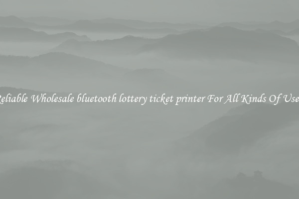 Reliable Wholesale bluetooth lottery ticket printer For All Kinds Of Users