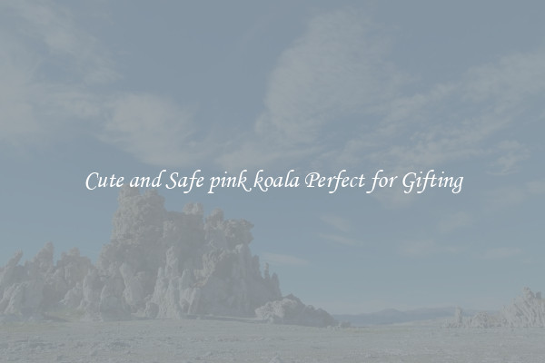 Cute and Safe pink koala Perfect for Gifting