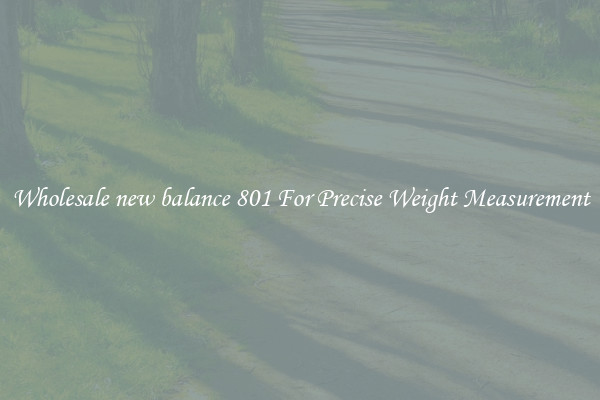 Wholesale new balance 801 For Precise Weight Measurement