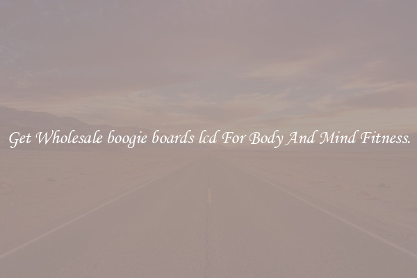 Get Wholesale boogie boards lcd For Body And Mind Fitness.