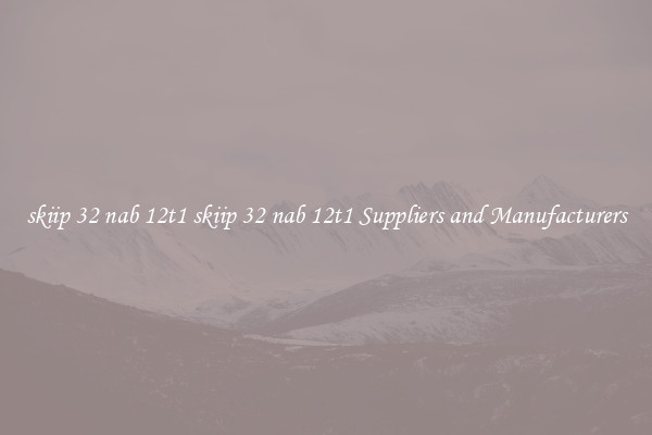 skiip 32 nab 12t1 skiip 32 nab 12t1 Suppliers and Manufacturers